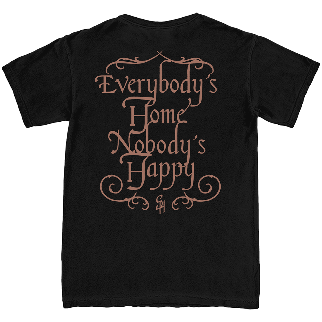 Everybody's Home, Nobody's Happy Tee